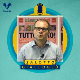 Salotto Gialloblù | Filippo Di Chiara (La Gazzetta dello Sport) | 18 maggio 2021