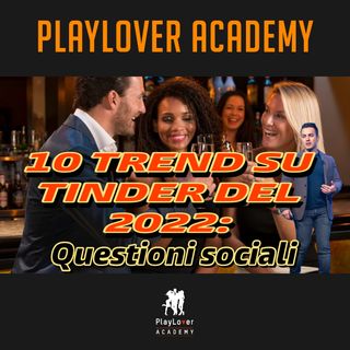 1609 - 10 trend su Tinder del 2022: questioni sociali
