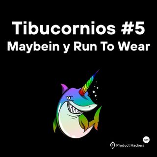 Tibucornios #5: Maybein y Run To Wear