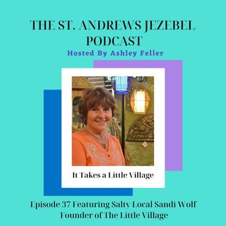 It takes A Little Village Featuring Salty Local Sandi Wolf-Founder of The Little Village