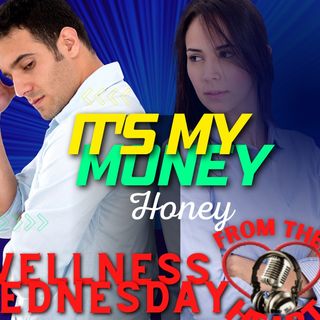 WELLNESS WEDNESDAY: IT'S MY MONEY, HONEY 11-30-22
