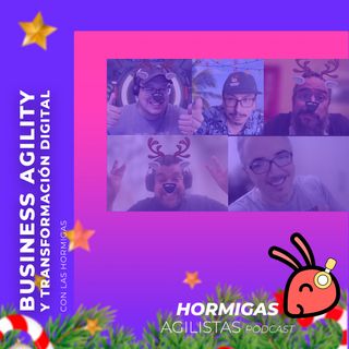 EP88 - Business Agility y Transformación Digital con las Hormigas