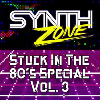 Synth Zone 196 - 05/16/21 (Stuck In The 80's Special Vol. 3)