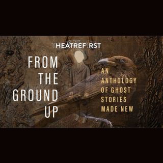 From the Ground Up, an anthology of ghost stories made new, T1 Ep. 3