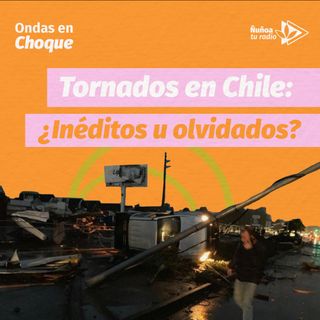 Tornados en Chile: ¿Inéditos u olvidados? 🌪