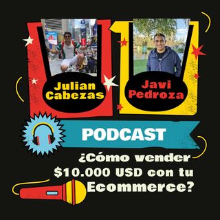 Cómo facturar $10.000 dólares con tu Ecommerce con Javi Pedroza | Ep. 4