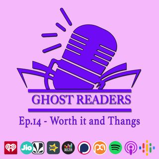 Episode 14 - Worth It and Thangs