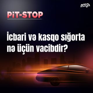 İcbari və karqo sığorta nə üçün vacibdir? I Pit-Stop