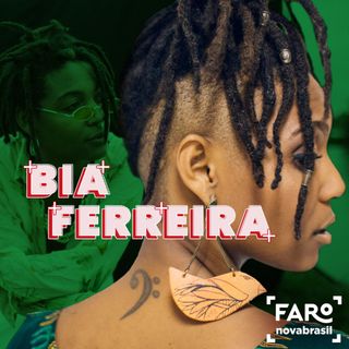 Bia Ferreira - Inicio da carreira, lançamento e repercussão do álbum "Igreja Lesbiteriana" e o racismo na música