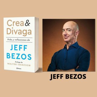 30- Jeff Bezos - Crea y Divaga, Vida y Reflexiones de Jeff Bezos