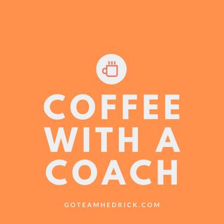 Containment Isnt Breaking You, Its Making You! Coffee with a Coach