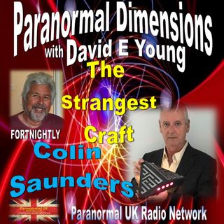 Paranormal Dimensions - The Strangest Craft with Colin Saunders