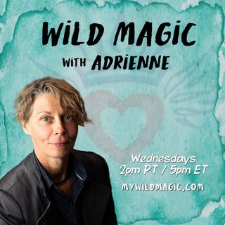 Special guest- My Wild Magic with Adrienne Cobb