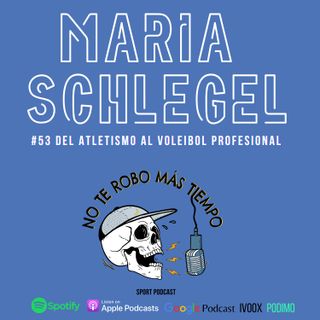 #53 Maria Schlegel | Del atletismo al vóley profesional
