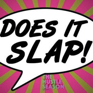 The Hustle Season PATREON BONUS: Does It Slap Episode 2!