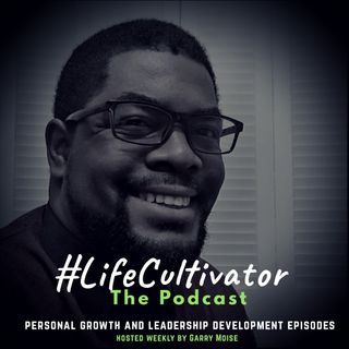Life Cultivator - The Podcast