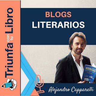 Blogs Literarios: Cómo conseguir que hablen de ti o de tu libro con Alejandro Capparelli