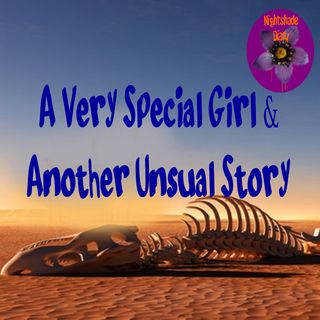A Very Special Girl and Another Unusual Story | Podcast