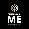 Talk Black 2 Me