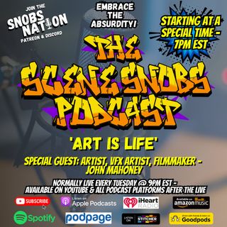 The Scene Snobs Podcast - Art is Life