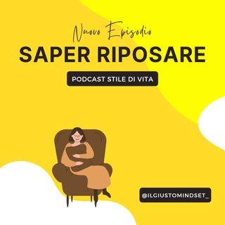 Podcast Stile di Vita: "Saper Riposare"