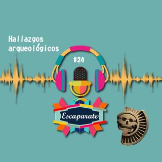 Escaparate Podcast #24 - Hallazgos arqueológicos