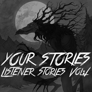 YOUR STORIES! Listener Stories Vol:1