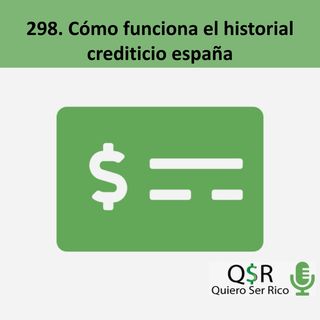 📄 298. Cómo funciona el historial crediticio España