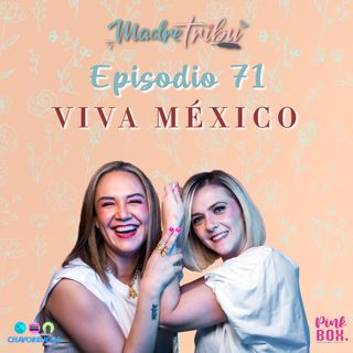 Ep 71 VIVA MÉXICO