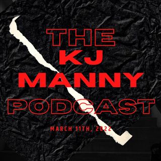 The Kj Manny Podcast Episode 3