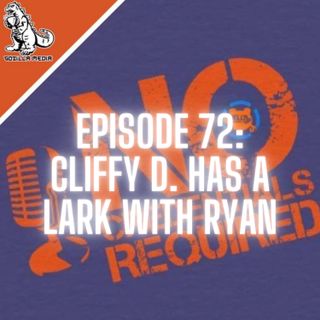 Episode 72: Cliffy D. Has a Lark with Ryan