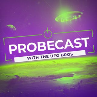 UFO Bros: Probecast