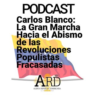 Carlos Blanco: La Gran Marcha Hacia el Abismo