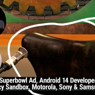 AAA 617: Inside Android 14 Dev Preview - Android 14 Developer Preview 1, Privacy Sandbox, Motorola, Sony & Samsung Leaks