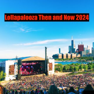 Lollapalooza  Then and Now 2024