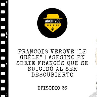 Francois Verove "Le Grêle" | Asesino en serie Francés que se suicidó al ser descubierto #Misterio