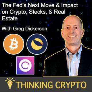 The Fed, Inflation, Interest Rates Impact on Crypto, Stocks, & Real Estate With Greg Dickerson