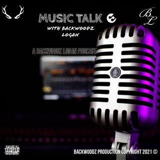 Music Talk With Backwoodz Logan - S1EP005