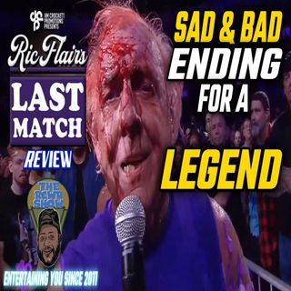 Sad & Bad Ending For a Legend! Ric Flair's Last Match PPV Post Show Recap | The RCWR Show 7/31/22