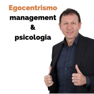 Egocentrismo tra management e psicologia