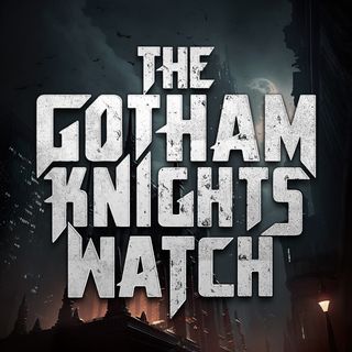 The Gotham Knights Watch