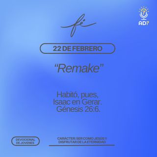 “Remake” | Carácter - Devocional de Jóvenes | 22 de febrero 2023