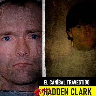 Hadden Irving Clark | El Caníbal Travestido
