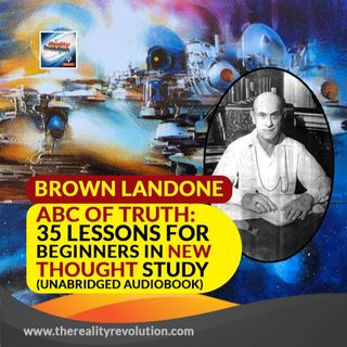 ABC Of Truth 35 Lessons For Beginners In New Thought Study By Brown Landone (Unabridged Audiobook)