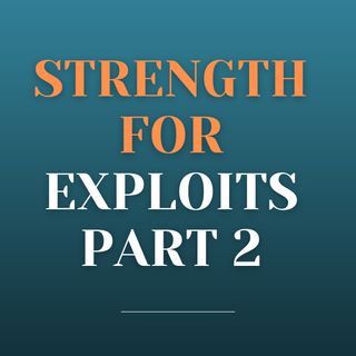 Strength for Exploits Part 2