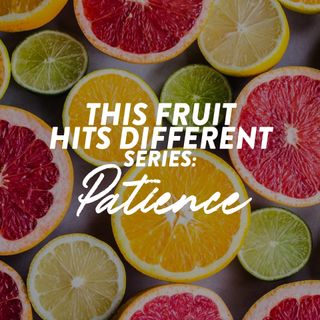 This Fruit Hits Different (Fruit Of The Spirit Series) - Patience - Pr Aaron Anand