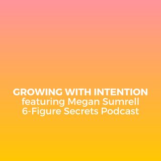 EP 329 | Growing with intention featuring Megan Sumrell