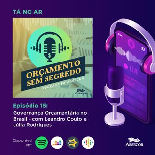 Orçamento Sem Segredo EP 015 - Governança Orçamentária no Brasil