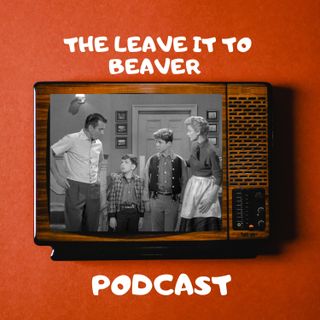 Leave it to Beaver Podcast (Episode 16) Lumpy Rutherford