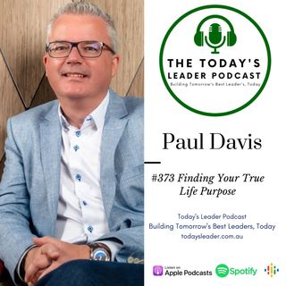 373 Finding Your True Life Purpose with Paul Davis
